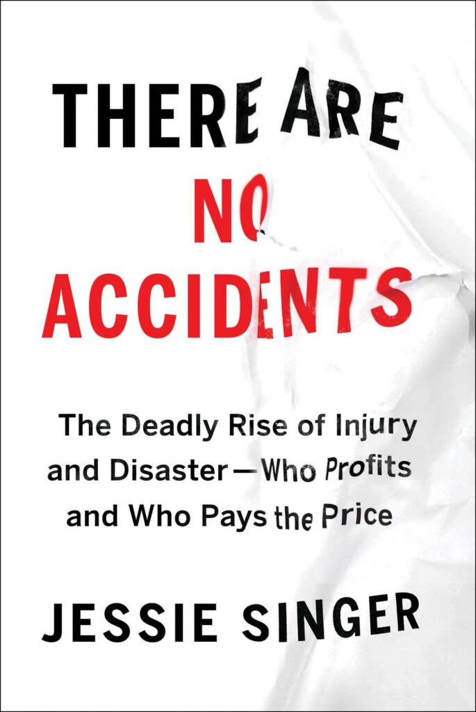 Book cover of "There Are No Accidents: The Deadly Rise of Injury and Disaster - Who Profits and Who Pays the Price" by Jessie Singer. Book cover has white background to look like crumpled paper. Lettering is in black with the exception of "No Accidents" which is in red.